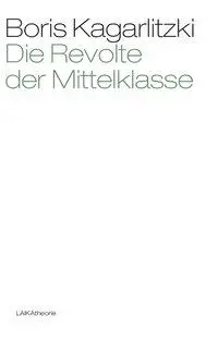 Cover: 9783942281423 | Die Revolte der Mittelklasse | Boris Kagarlitzki | Taschenbuch | 2013