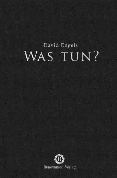 Cover: 9783956211423 | Was tun? | Leben mit dem Niedergang Europas | David Engels | Buch