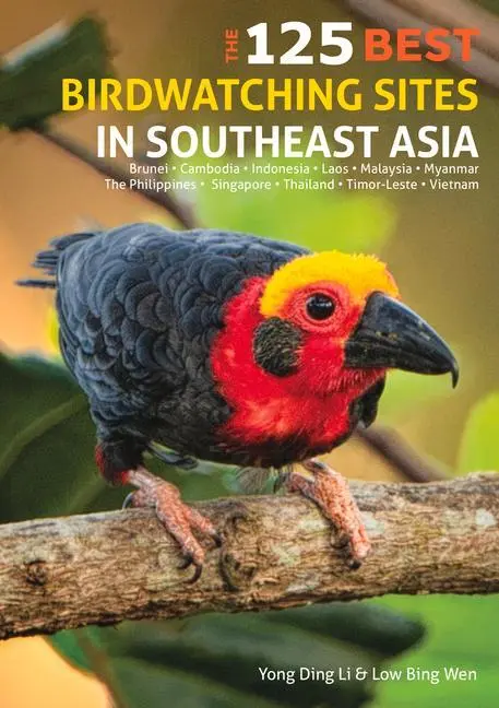 Cover: 9781912081523 | 125 Best Bird Watching Sites in Southeast Asia | Low Wen (u. a.)