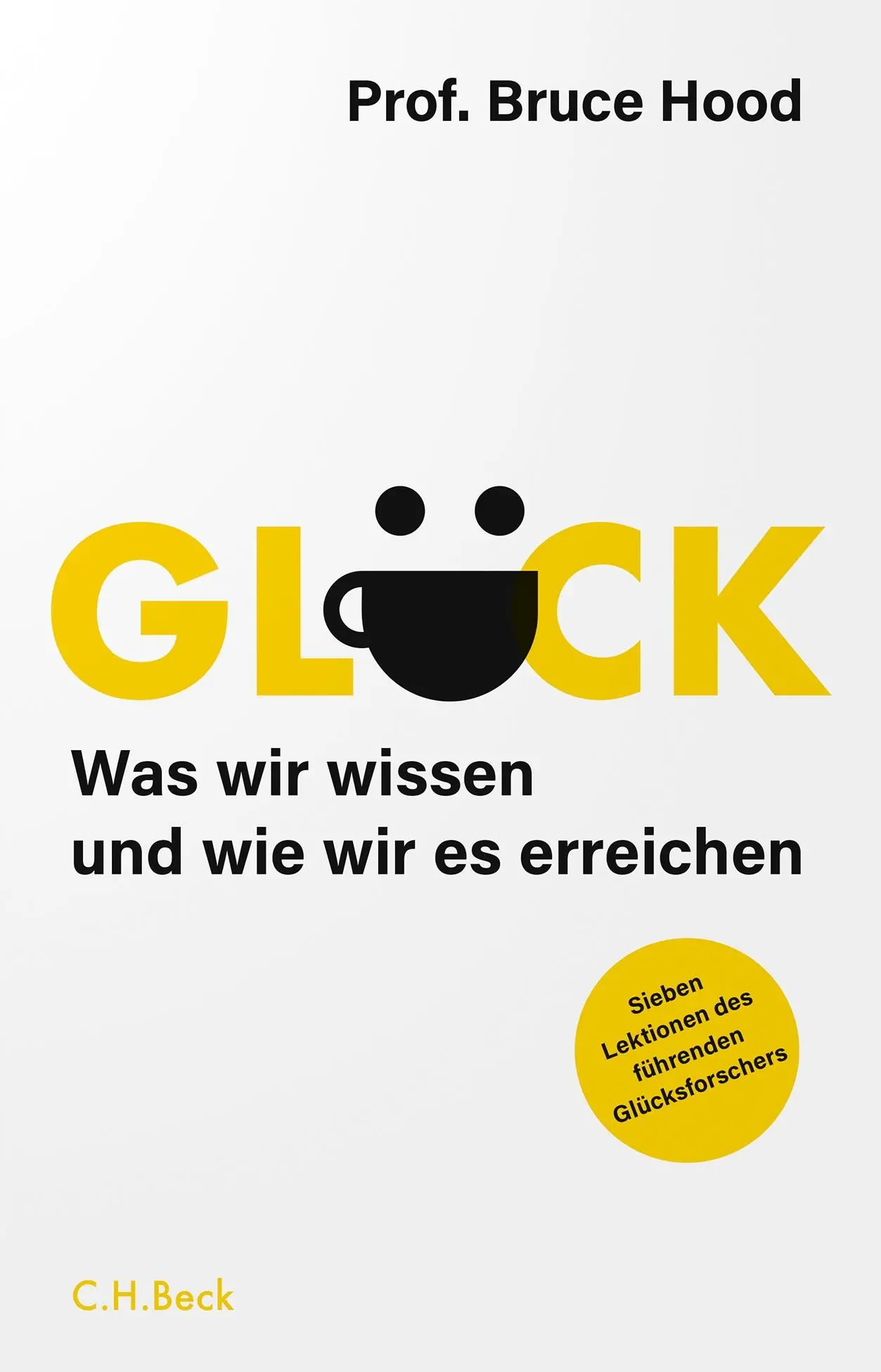 Cover: 9783406821523 | Glück | Bruce Hood | Buch | 256 S. | Deutsch | 2025 | C.H. Beck
