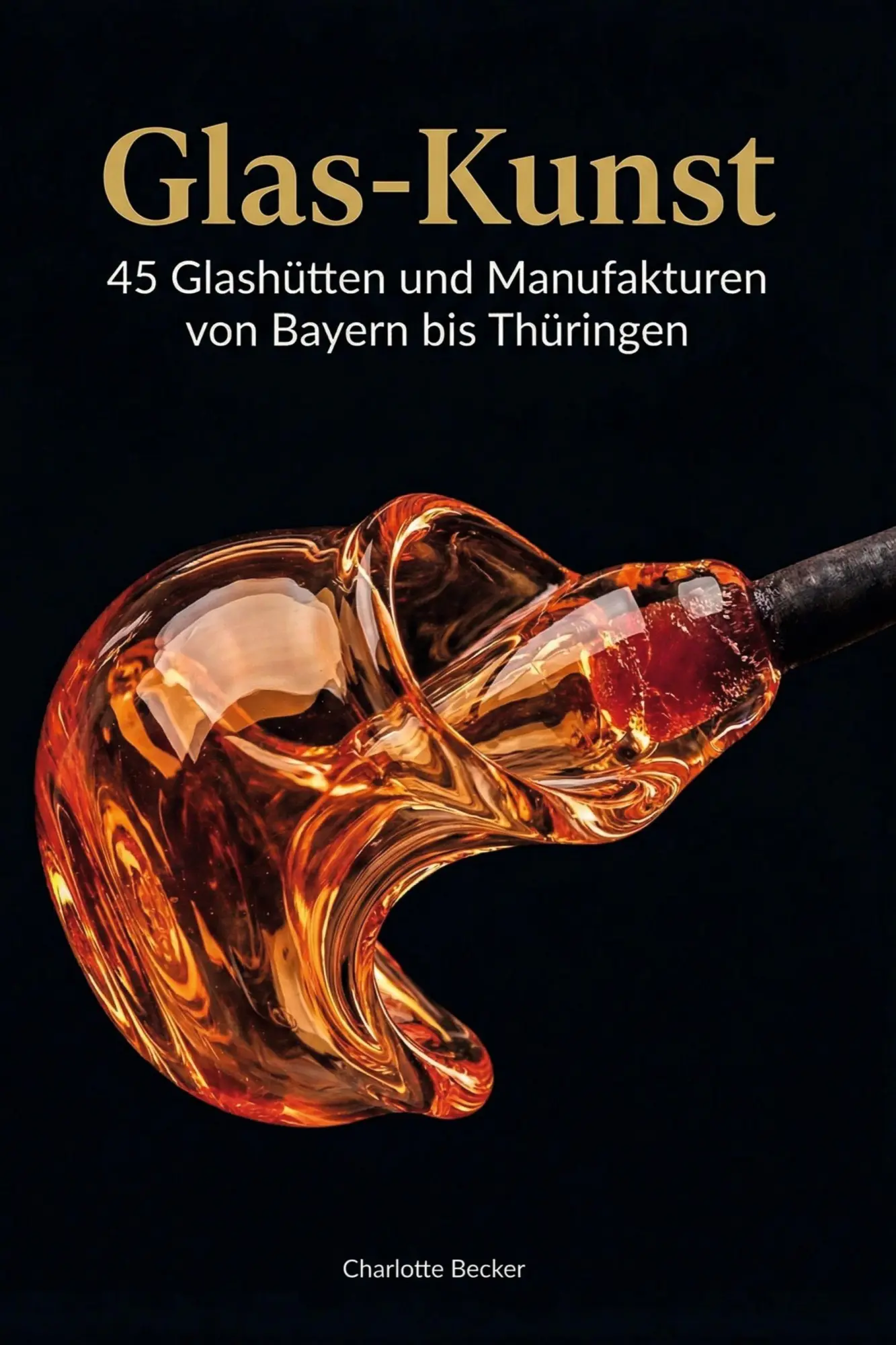 Cover: 9783695391523 | Glas-Kunst | 45 Glashütten und Manufakturen von Bayern bis Thüringen