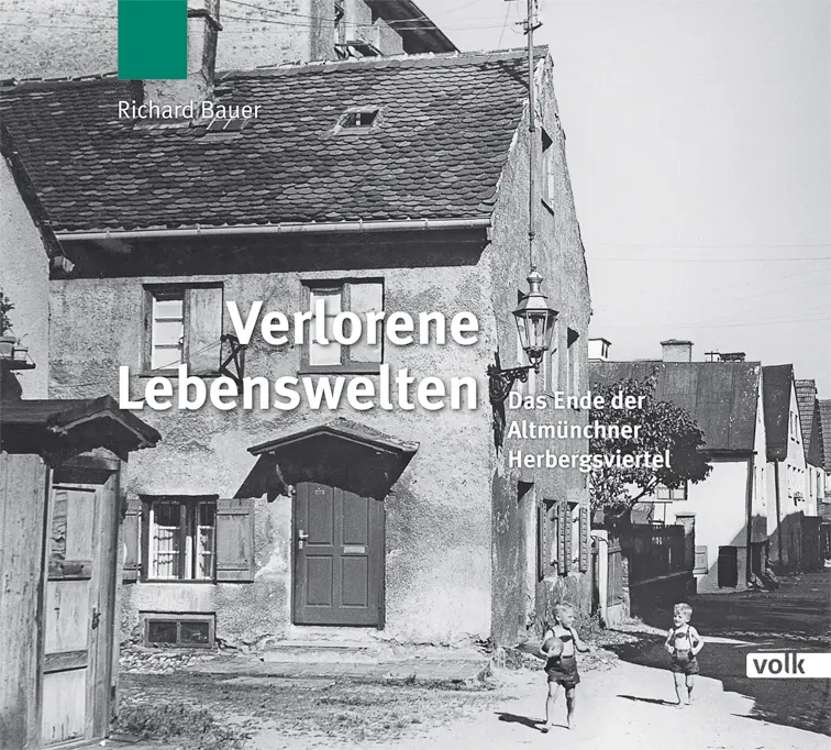 Cover: 9783862221523 | Verlorene Lebenswelten | Das Ende der Altmünchner Herbergsviertel
