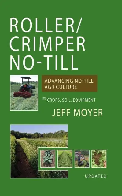 Cover: 9781601731623 | Roller/Crimper No-Till | Advancing No-Till Agriculture | Jeff Moyer