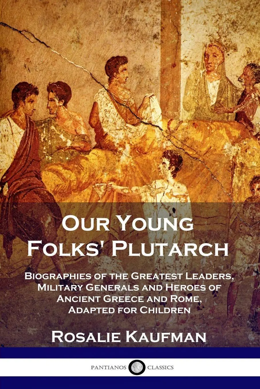Cover: 9781789871623 | Our Young Folks' Plutarch | Rosalie Kaufman | Taschenbuch | Englisch
