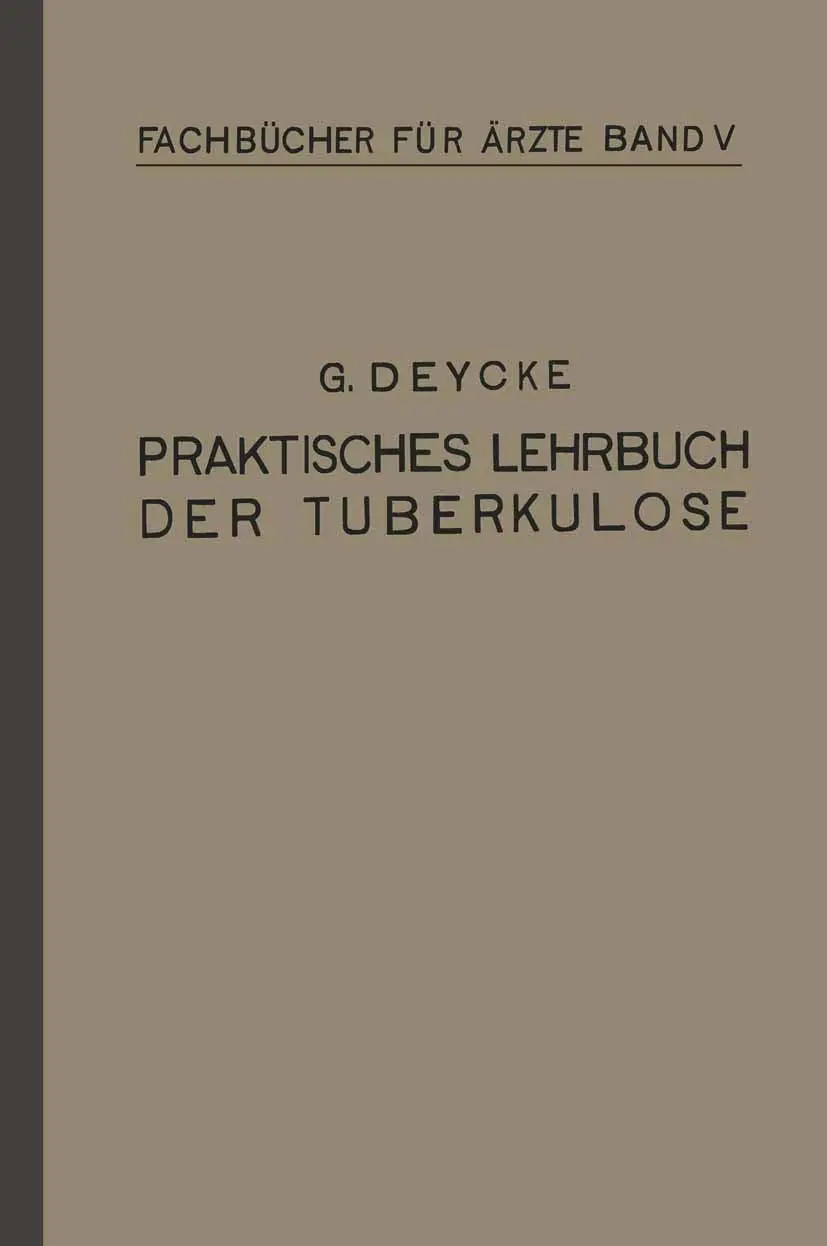 Praktisches Lehrbuch der Tuberkulose (Fachbücher für Ärzte, 5, Band 5)
