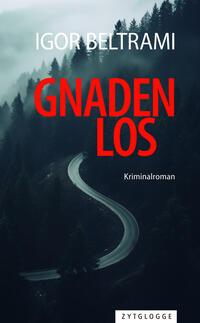 Cover: 9783729651623 | Gnadenlos | Igor Beltrami | Taschenbuch | 328 S. | Deutsch | 2024