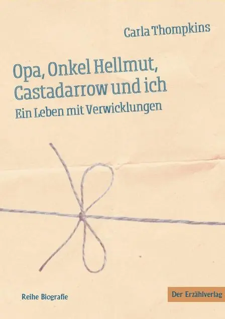 Cover: 9783947831623 | Opa, Onkel Hellmut, Castadarrow und ich | Ein Leben mit Verwicklungen