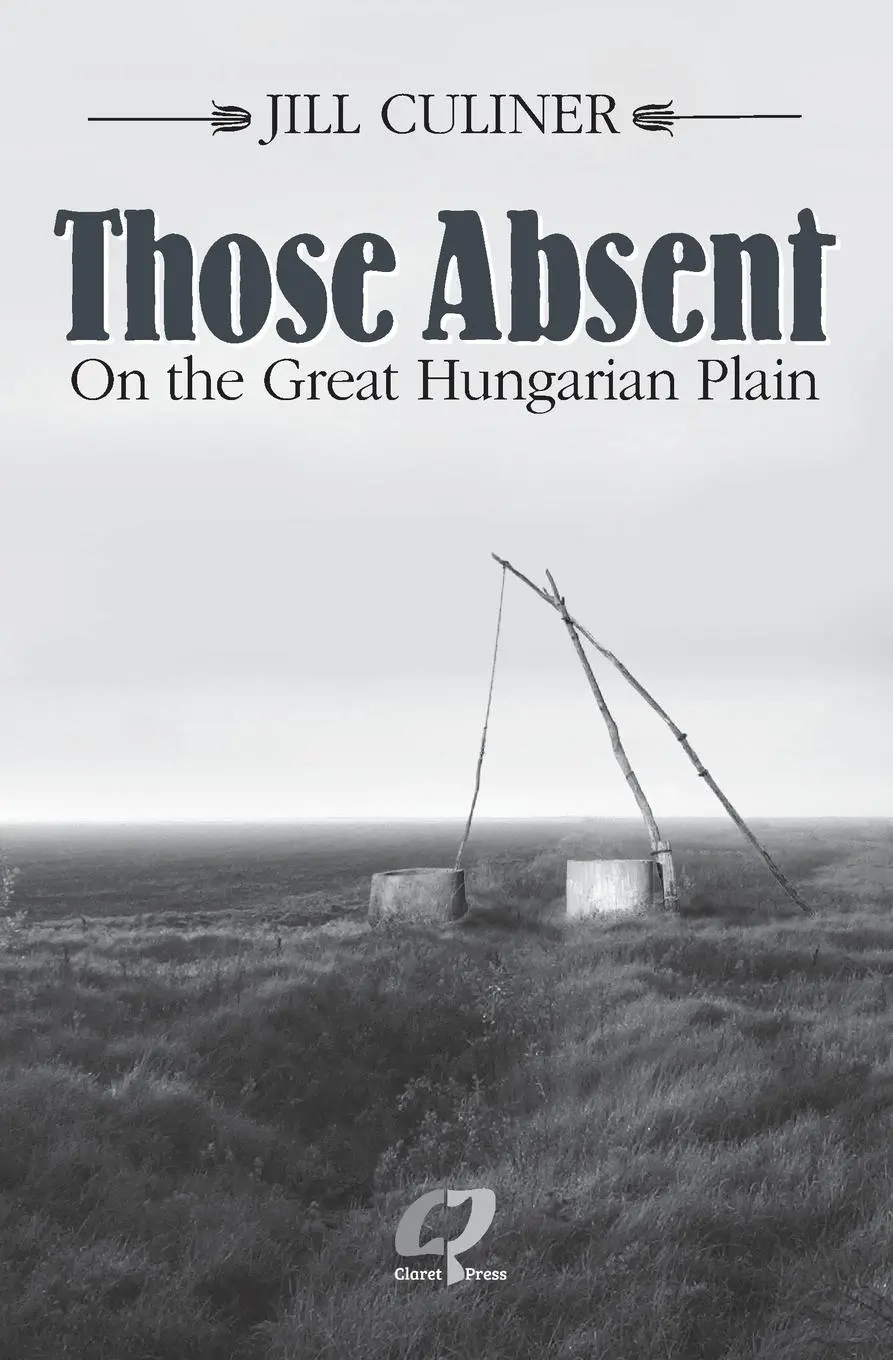 Cover: 9781910461723 | Those Absent On the Great Hungarian Plain | Jill Culiner | Taschenbuch