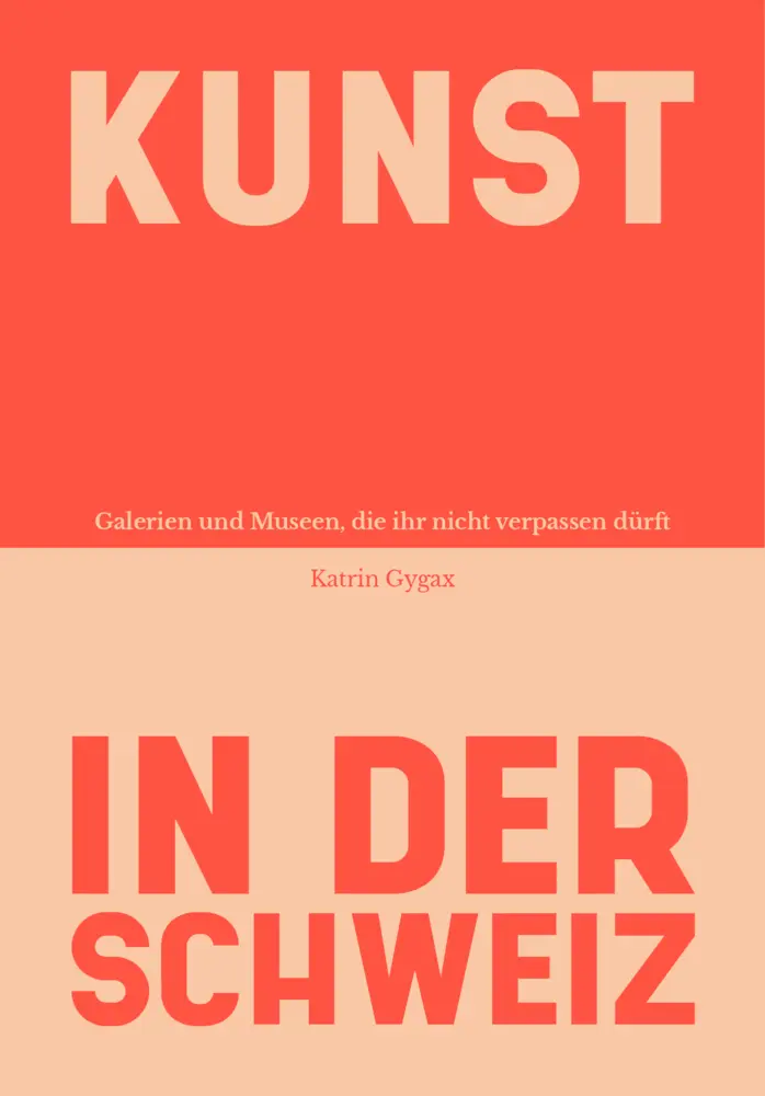 Cover: 9783038691723 | Kunst in der Schweiz | Katrin Gygax | Taschenbuch | 160 S. | Deutsch