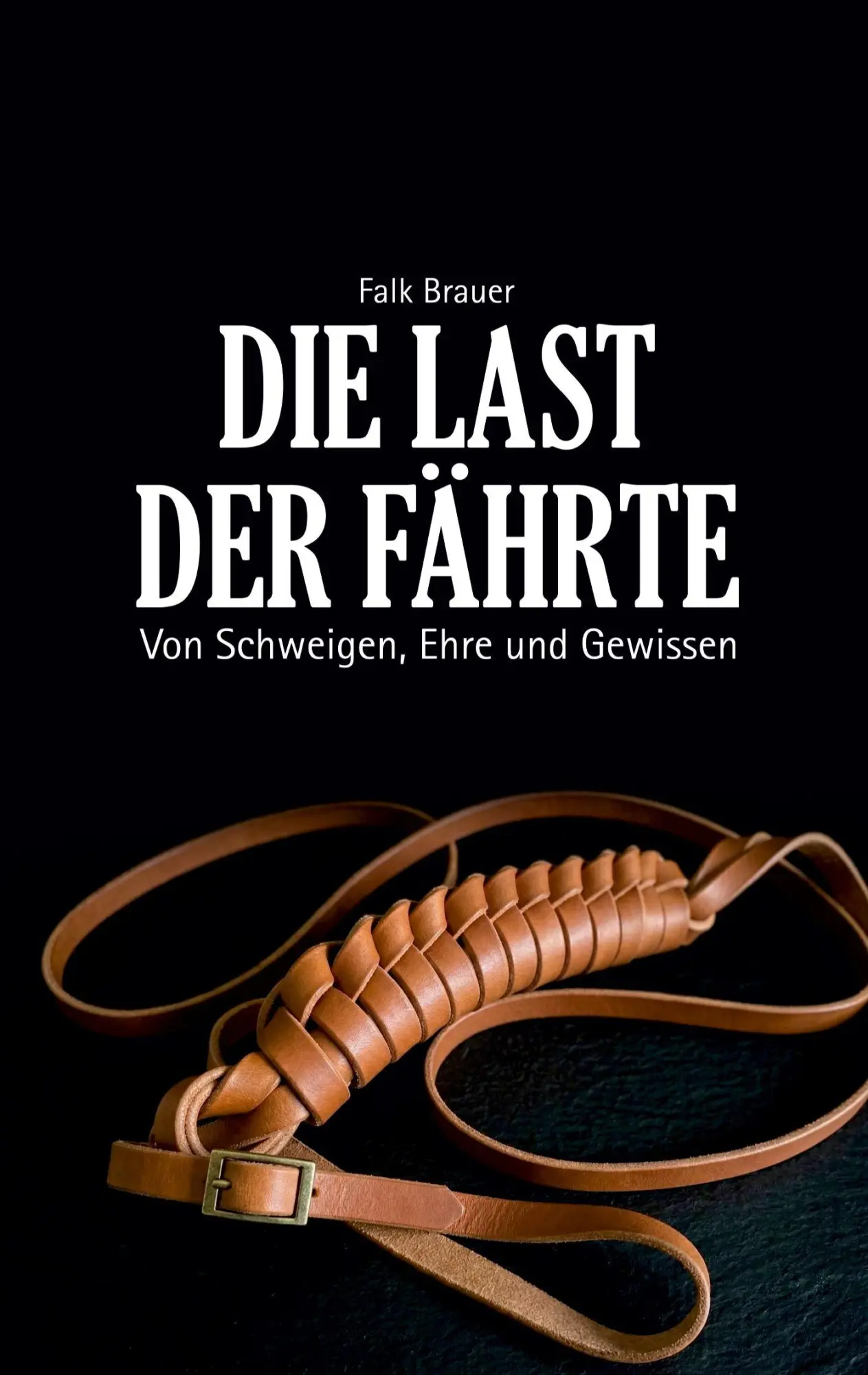 Cover: 9783695751723 | Die Last der Fährte | Von Schweigen, Ehre und Gewissen | Falk Brauer