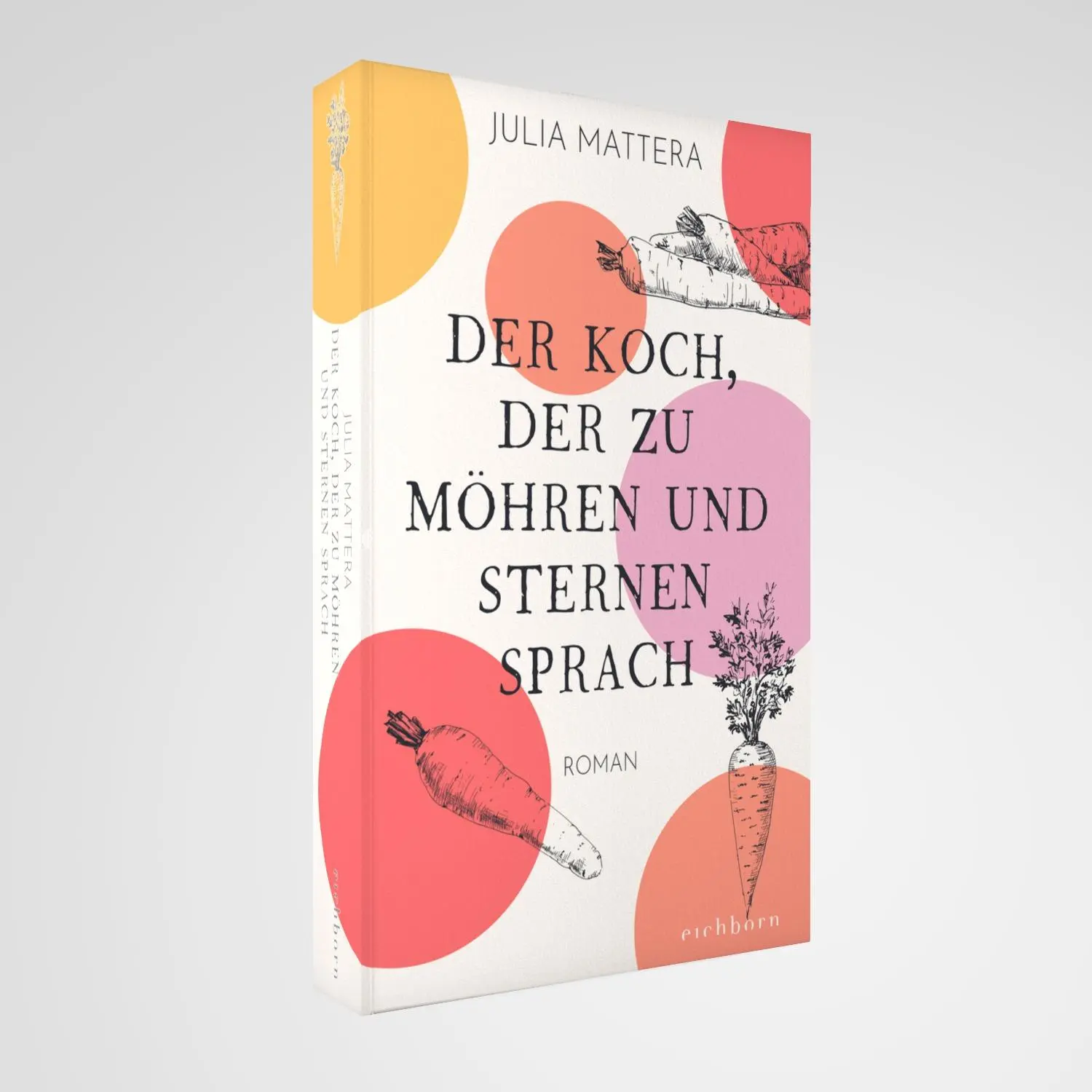 Bild: 9783847901723 | Der Koch, der zu Möhren und Sternen sprach | Roman | Julia Mattera