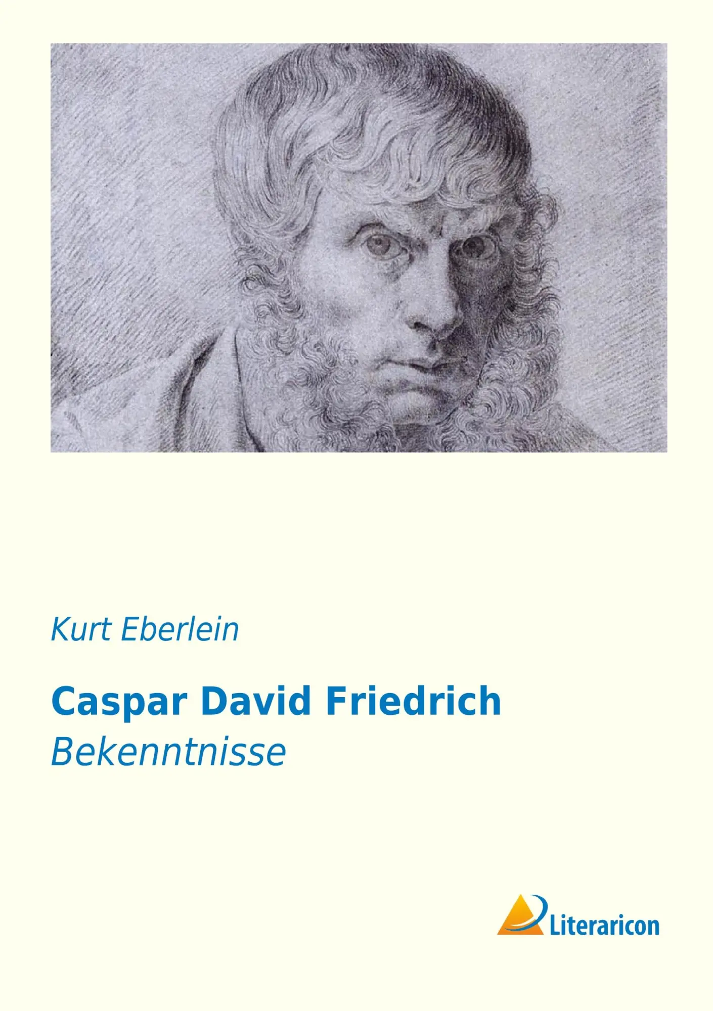 Cover: 9783956971723 | Caspar David Friedrich | Bekenntnisse | Kurt Eberlein | Taschenbuch