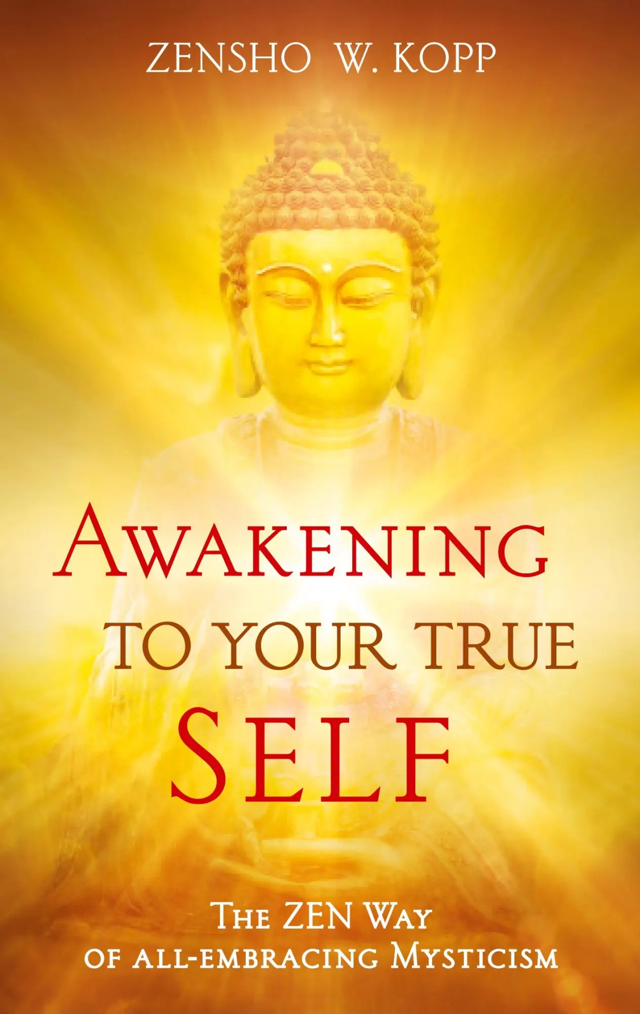Awakening to Your True Self: The Zen way of all-embracing mysticism