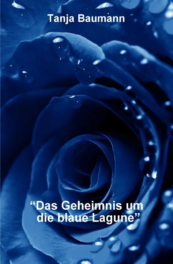 Cover: 9783756501823 | "Das Geheimnis um die blaue Lagune" | Tanja Baumann | Taschenbuch