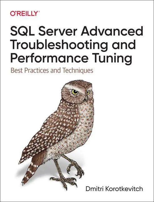 Cover: 9781098101923 | SQL Server Advanced Troubleshooting and Performance Tuning | Buch Cover: 9781098101923 | SQL Server Advanced Troubleshooting and Performance Tuning | Buch