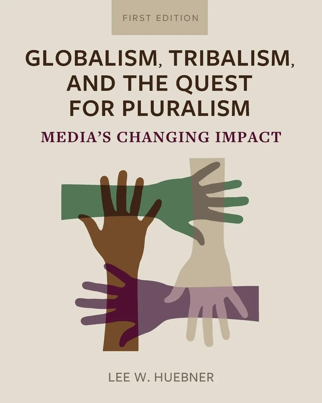 Cover: 9798823301923 | Globalism, Tribalism, and the Quest for Pluralism | Lee W. Huebner