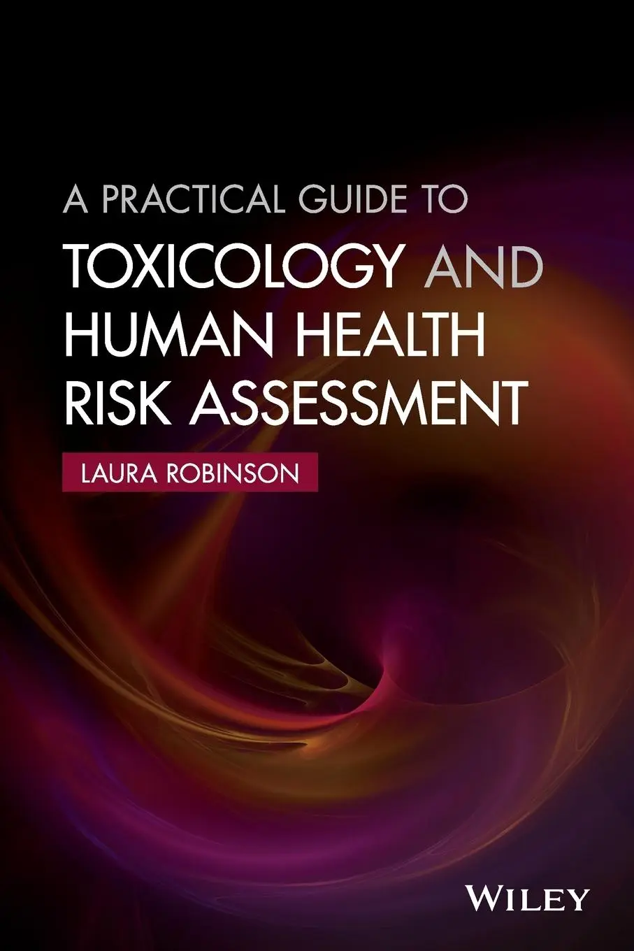 Cover: 9781118882023 | A Practical Guide to Toxicology and Human Health Risk Assessment
