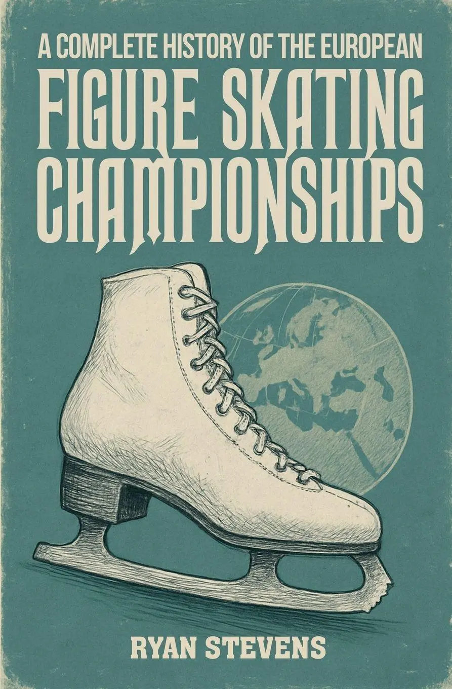 Cover: 9781997632023 | A Complete History of the European Figure Skating Championships | Buch