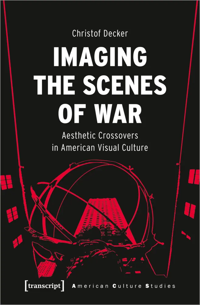 Cover: 9783837662023 | Imaging the Scenes of War | Christof Decker | Taschenbuch | 160 S.