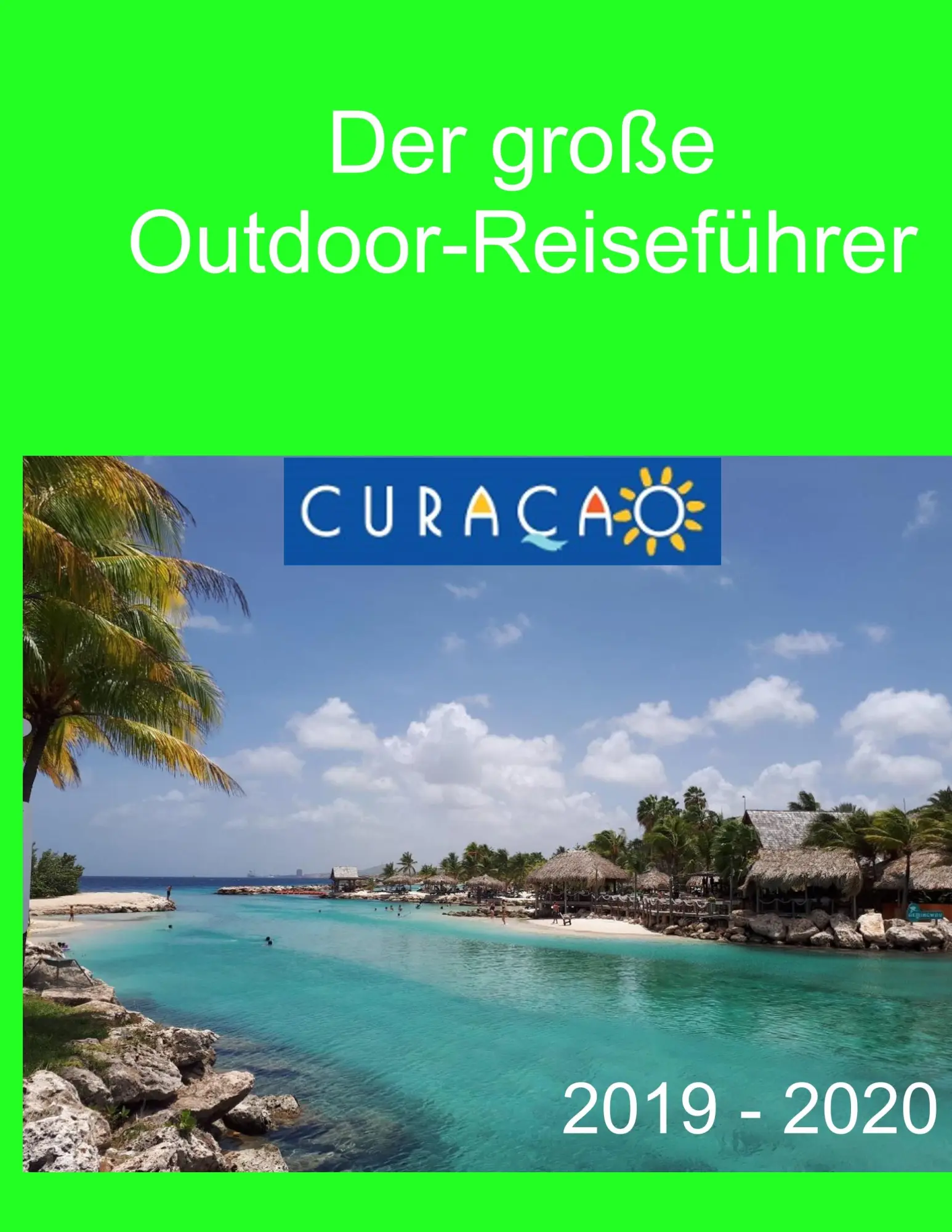 Cover: 9783844802023 | Der große Outdoor-Reiseführer Curacao | 2019-2020 | Verheugen (u. a.)
