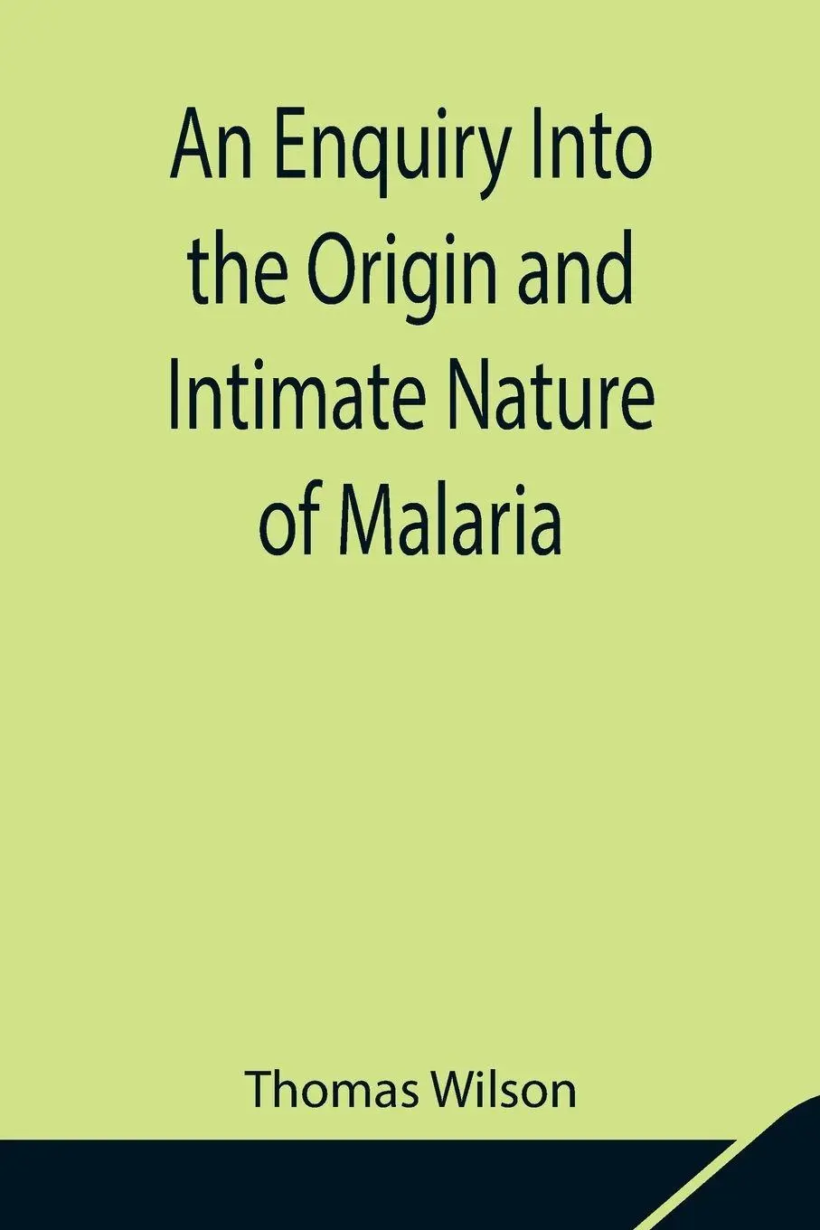 Cover: 9789354842023 | An Enquiry Into The Origin And Intimate Nature Of Malaria | Wilson