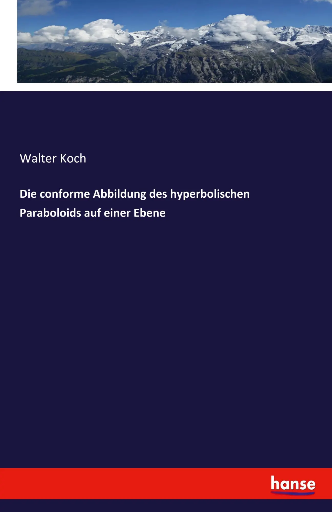 Die conforme Abbildung des hyperbolischen Paraboloids auf einer Ebene - Walter Koch Kartoniert (TB)
