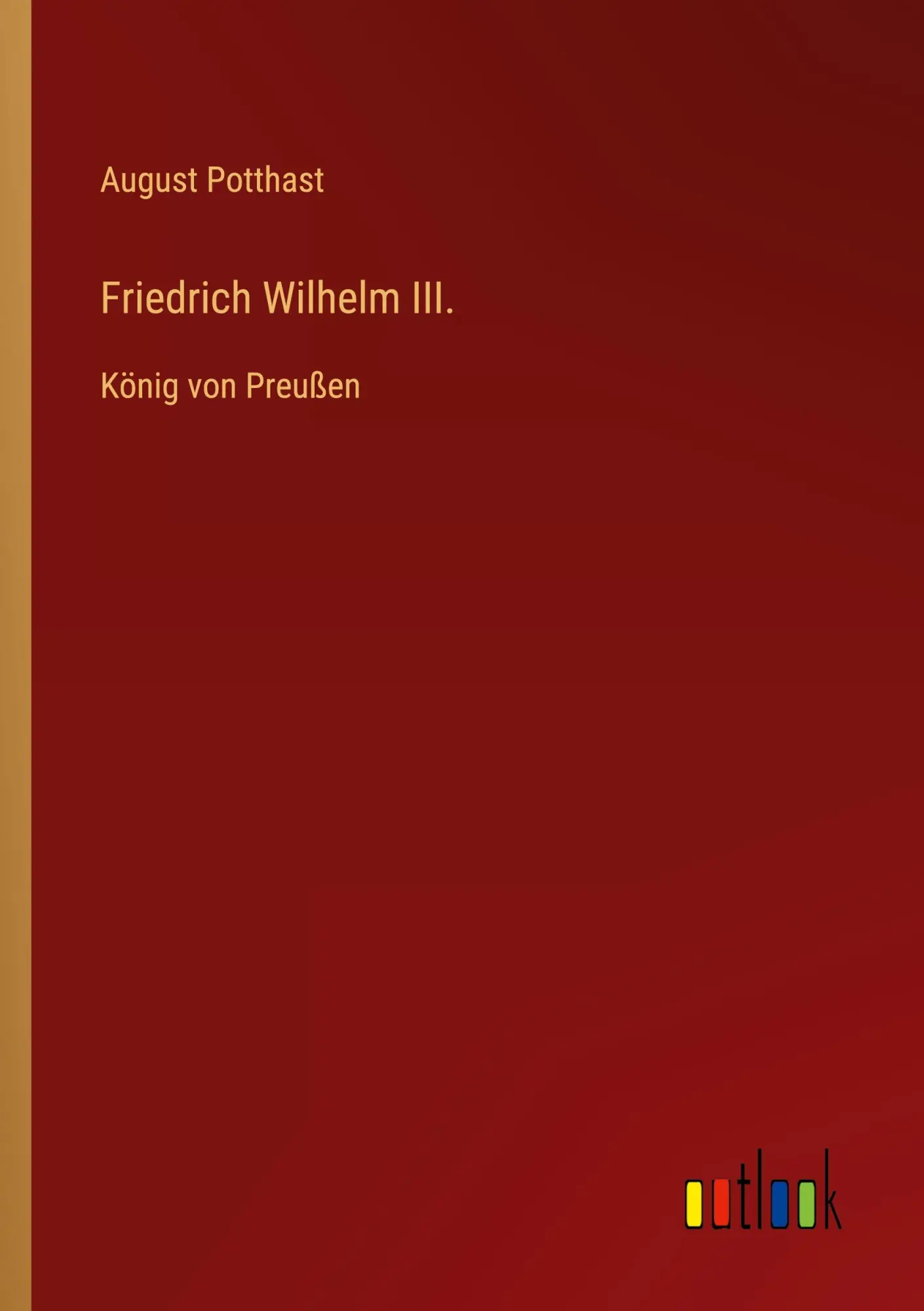 Cover: 9783368462123 | Friedrich Wilhelm III. | König von Preußen | August Potthast | Buch