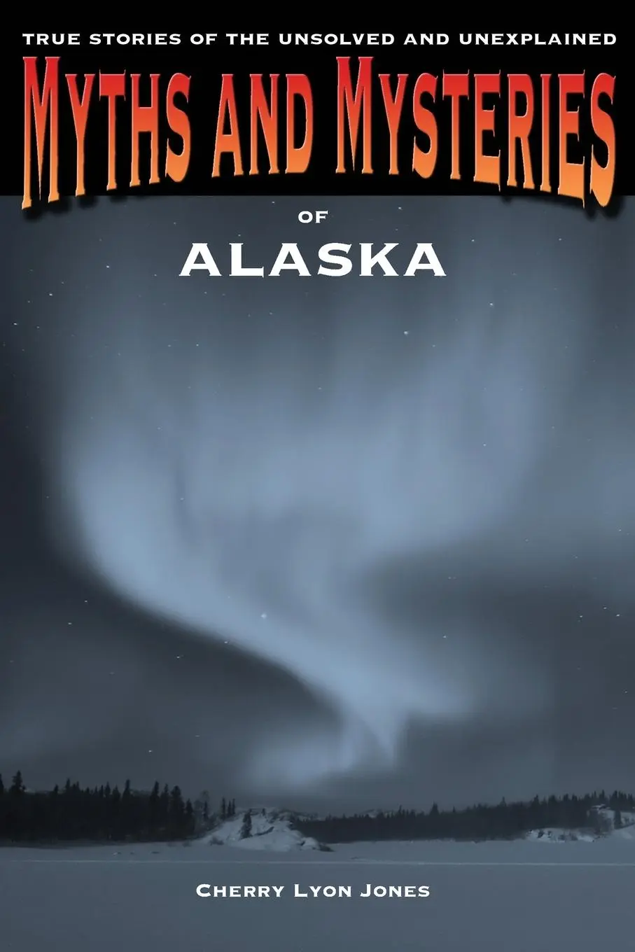 Cover: 9780762772223 | Myths and Mysteries of Alaska | Cherry Lyon Jones | Taschenbuch | 2013