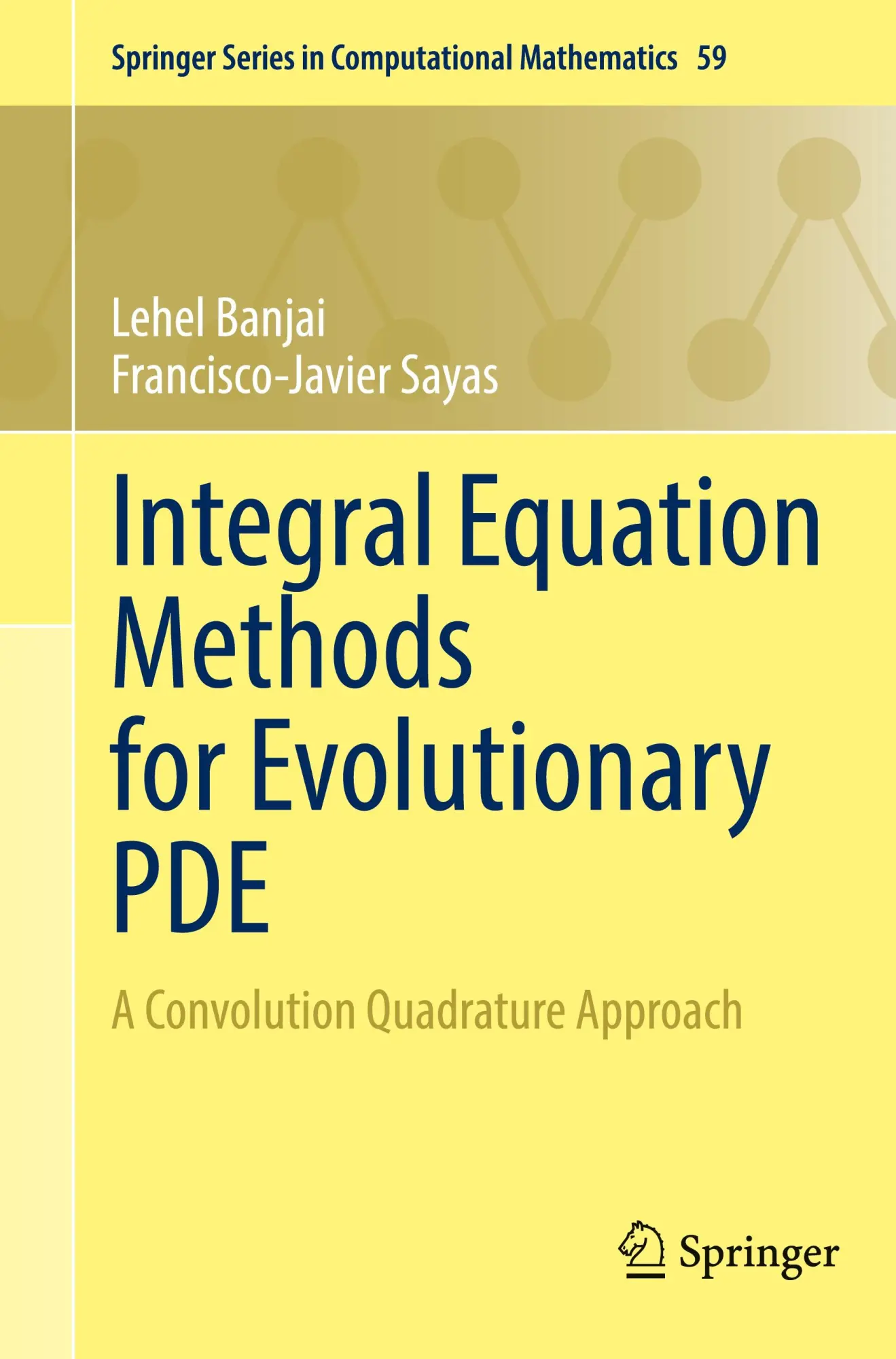 Integral Equation Methods for Evolutionary PDE: A Convolution Quadrature Approach (Springer Series in Computational Mathematics, 59, Band 59)
