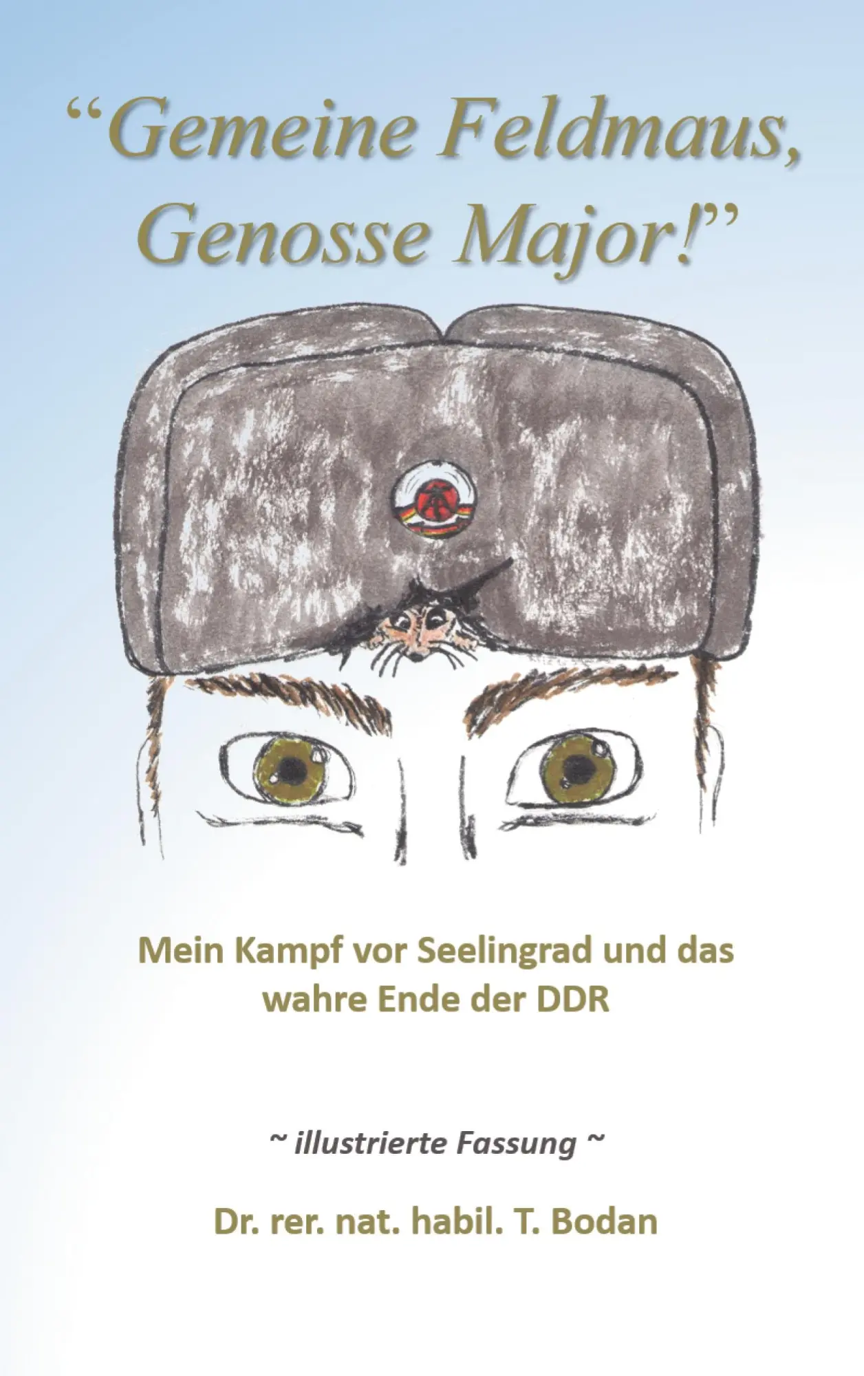Cover: 9783755782223 | Gemeine Feldmaus, Genosse Major! | Tim Bodan | Taschenbuch | 158 S.
