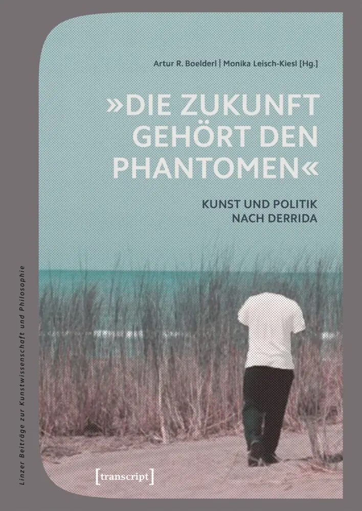 Cover: 9783837642223 | "Die Zukunft gehört den Phantomen" | Kunst und Politik nach Derrida