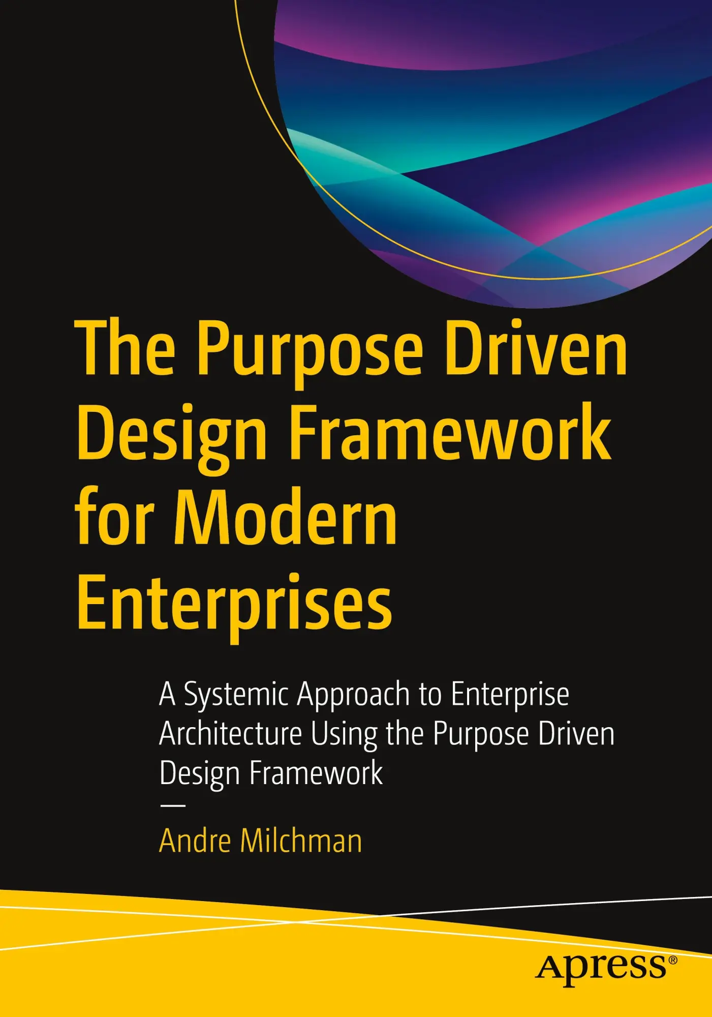 Cover: 9798868822223 | The Purpose Driven Design Framework for Modern Enterprises | Milchman