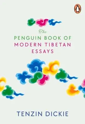 Cover: 9780143462323 | The Penguin Book of Modern Tibetan Essays | Tenzin Dickie | Buch