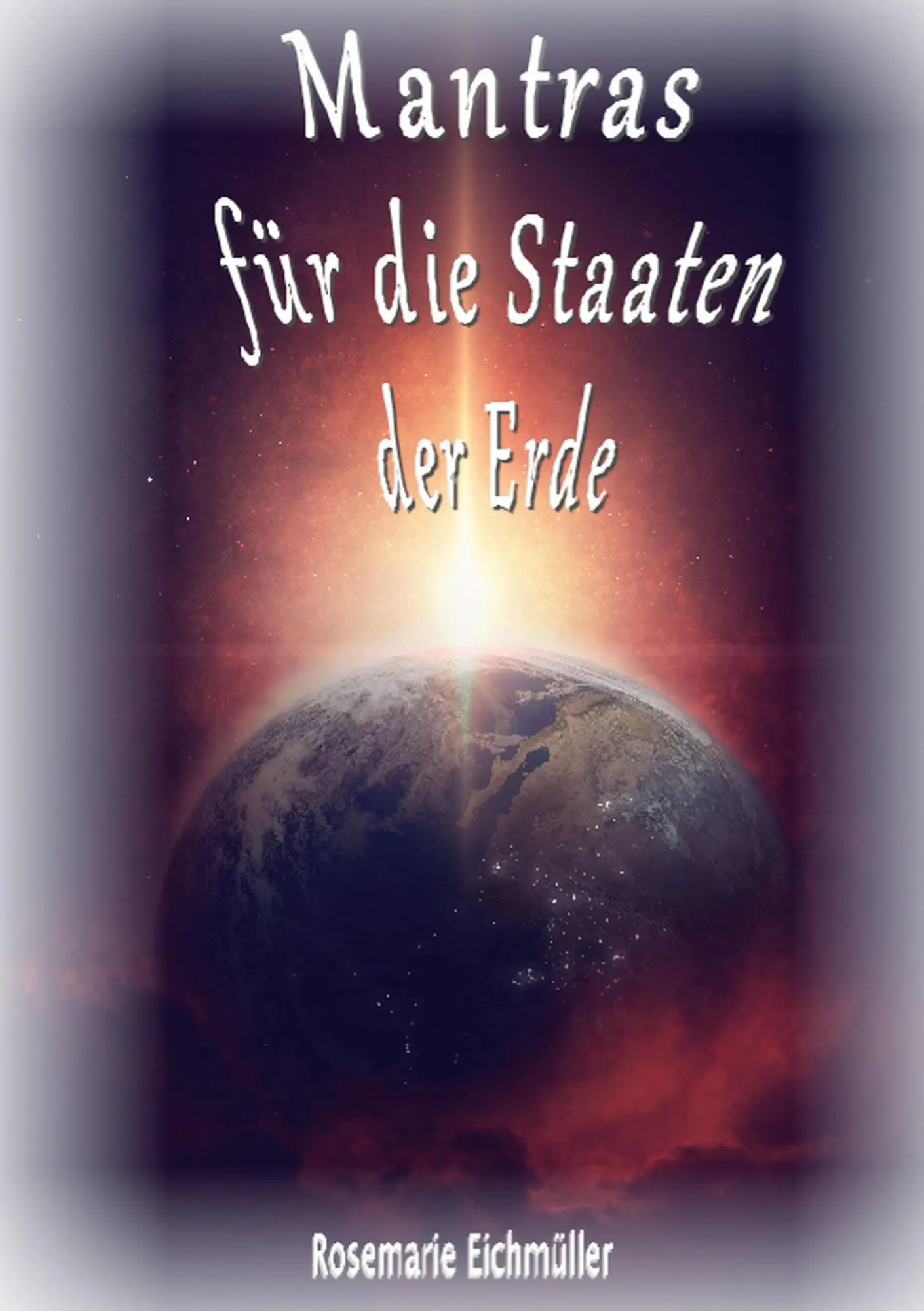 Cover: 9783756832323 | Mantras für die Staaten der Erde | Rosemarie Eichmüller | Taschenbuch