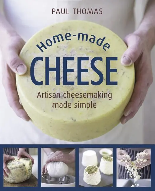 Cover: 9780754832423 | Home-Made Cheese | Artisan Cheesemaking Made Simple | Paul Thomas