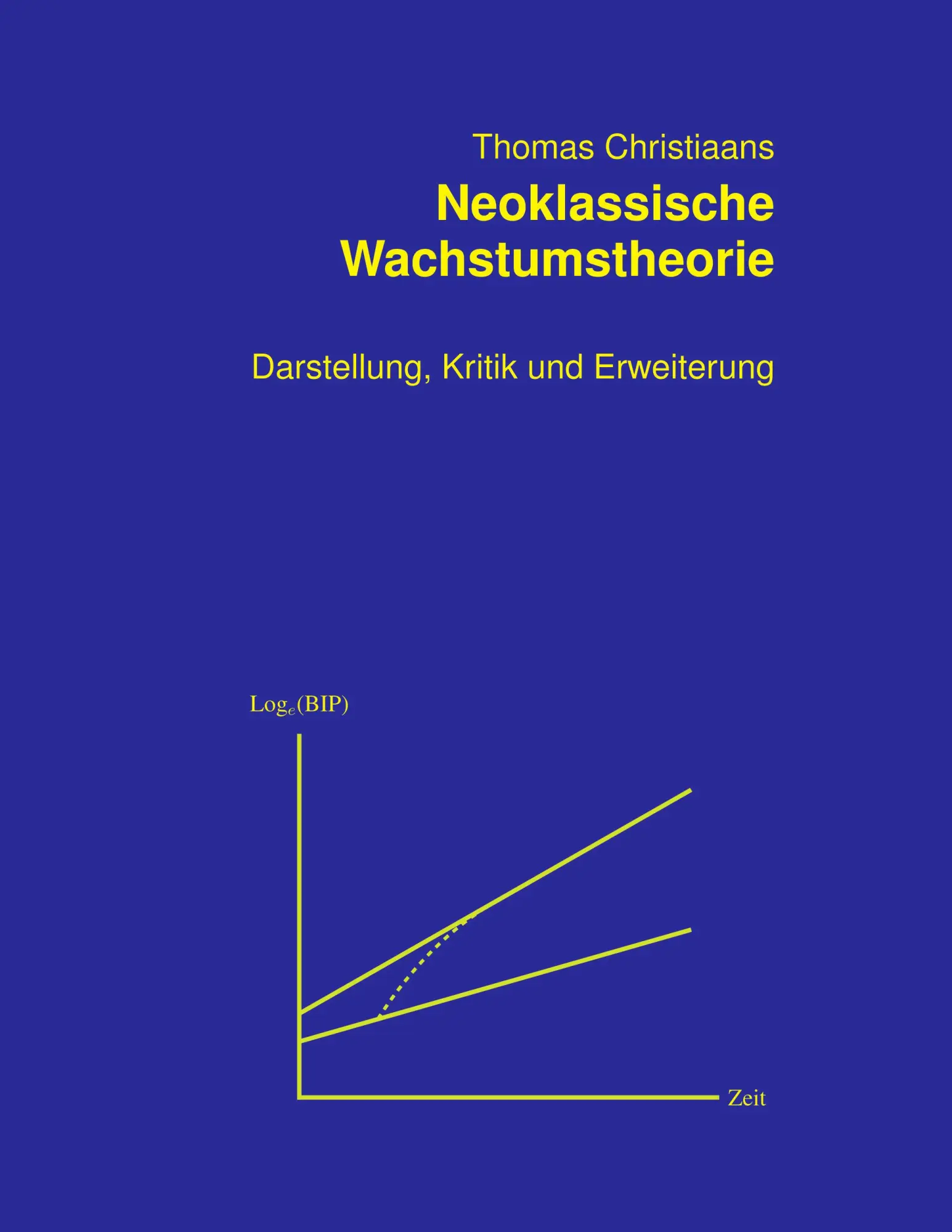 Neoklassische Wachstumstheorie: Darstellung, Kritik und Erweiterung