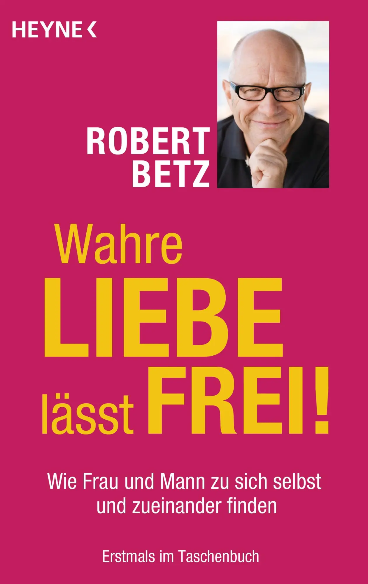 Cover: 9783453702523 | Wahre Liebe lässt frei! | Robert Betz | Taschenbuch | 345 S. | Deutsch