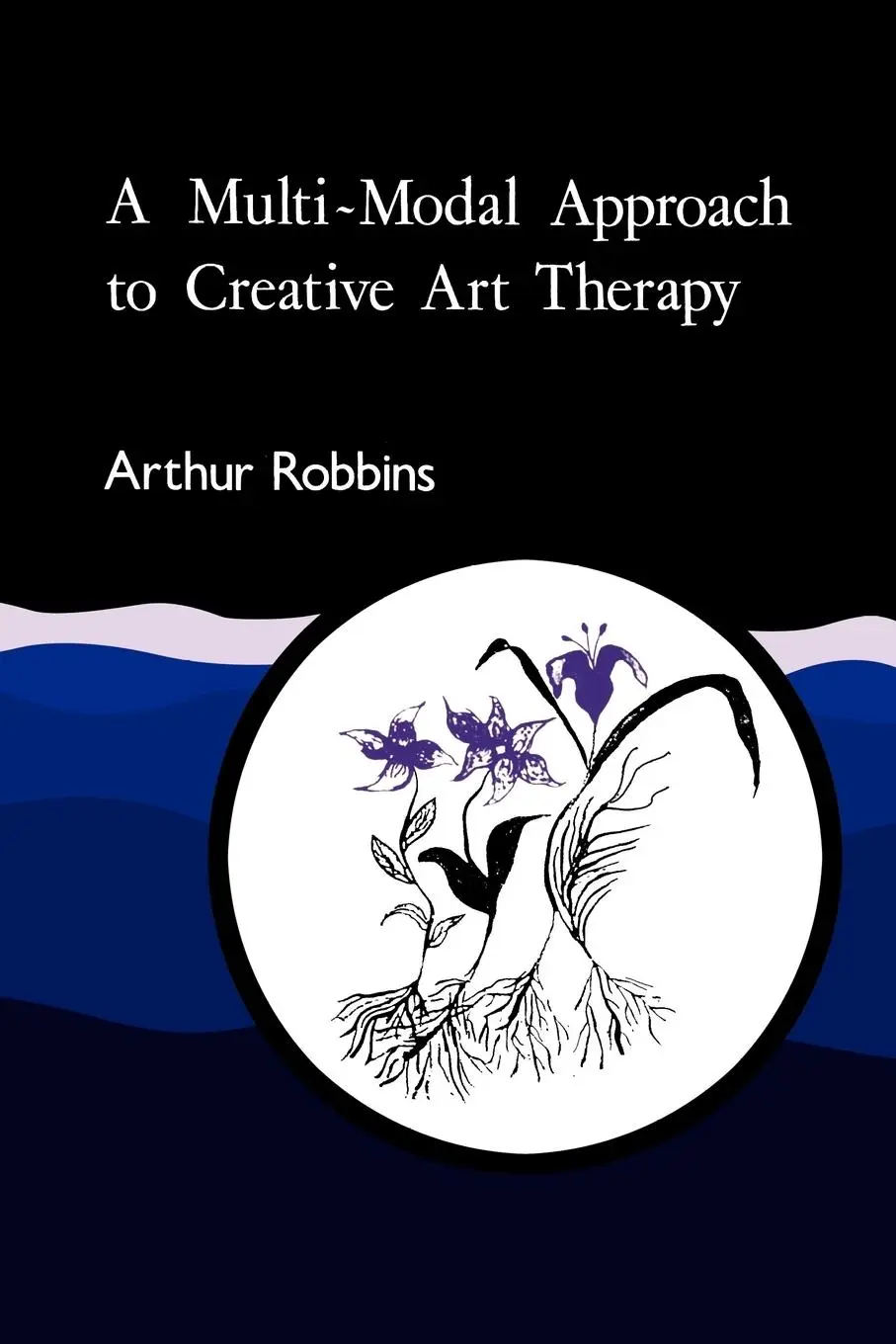 Cover: 9781853022623 | A Multi-Modal Approach to Creative Art Therapy | Robbins (u. a.)