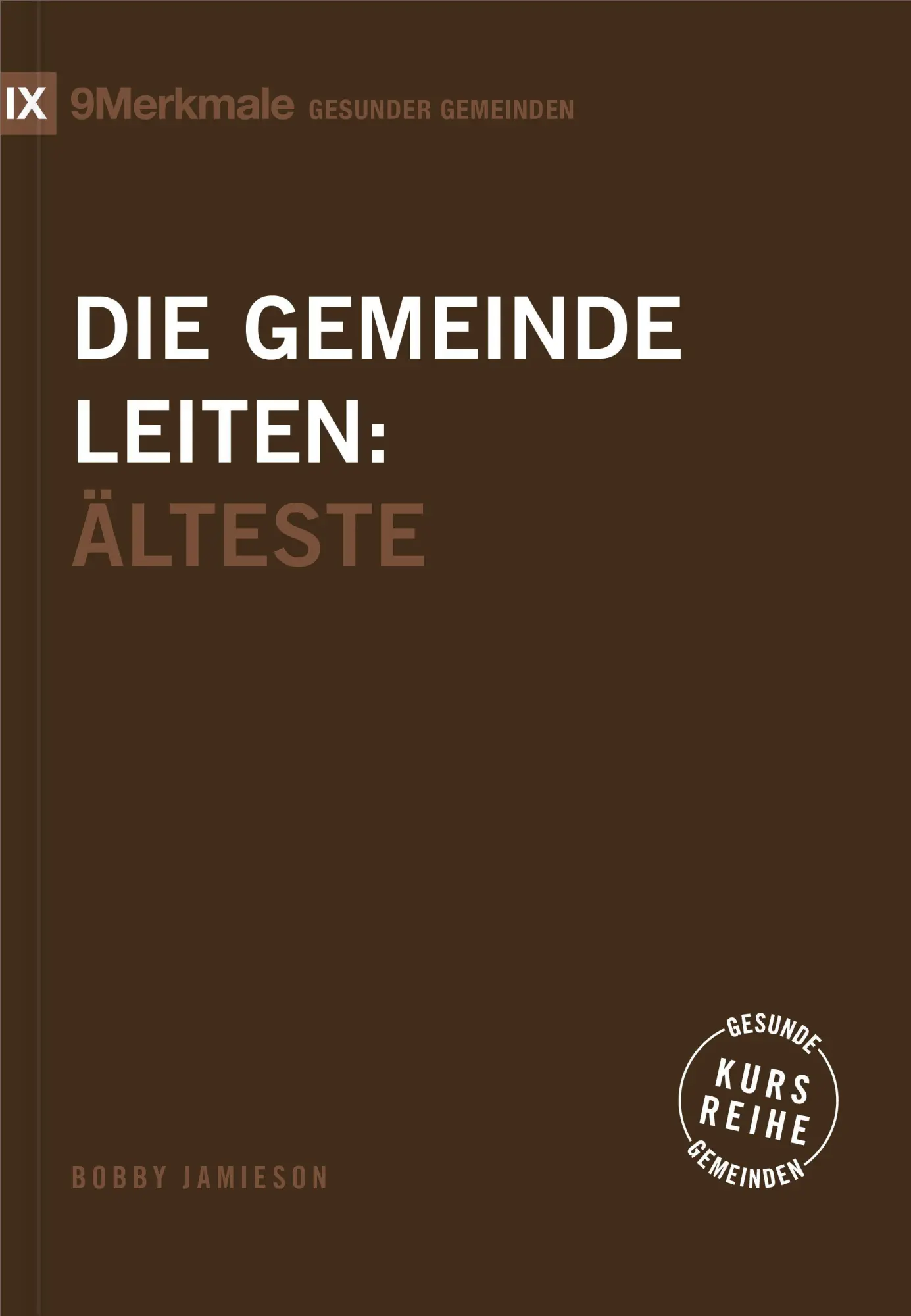 Cover: 9783986652623 | Die Gemeinde leiten | Älteste | Bobby Jamieson | Taschenbuch | 70 S.