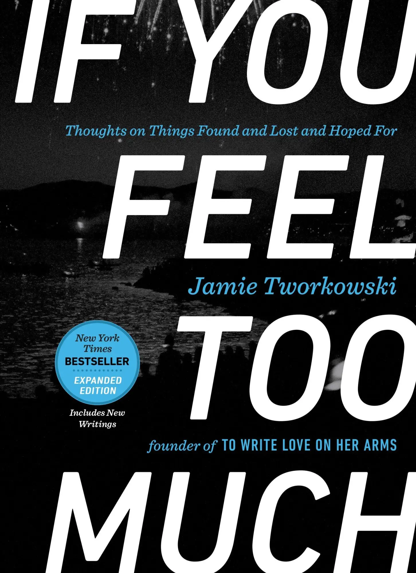 Cover: 9781101982723 | If You Feel Too Much, Expanded Edition | Jamie Tworkowski | Buch