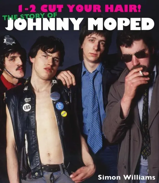 Cover: 9781916232723 | 1-2 Cut Your Hair! | The Johnny Moped Story | Simon Williams | Buch