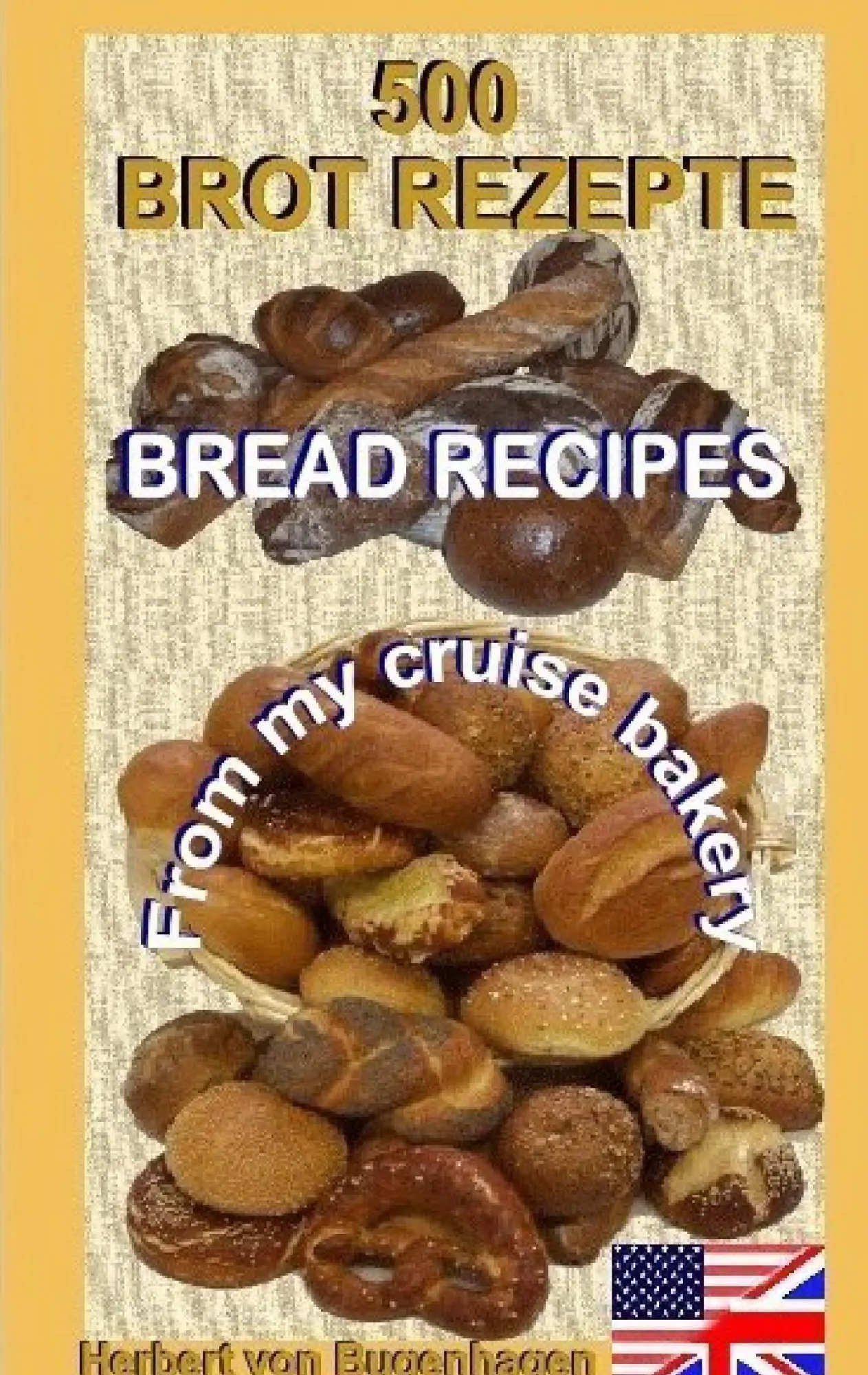 Cover: 9783741252723 | 500 Bread Recipes | From my cruise bakery | Herbert von Bugenhagen