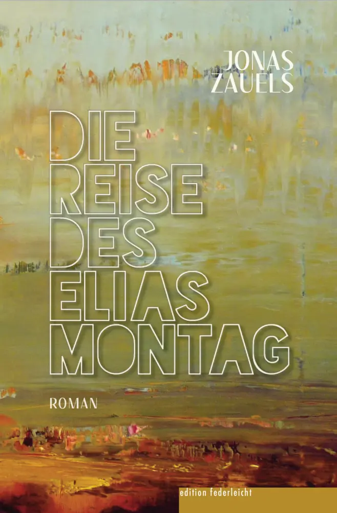 Cover: 9783946112723 | Die Reise des Elias Montag | Jonas Zauels | Buch | 211 S. | Deutsch