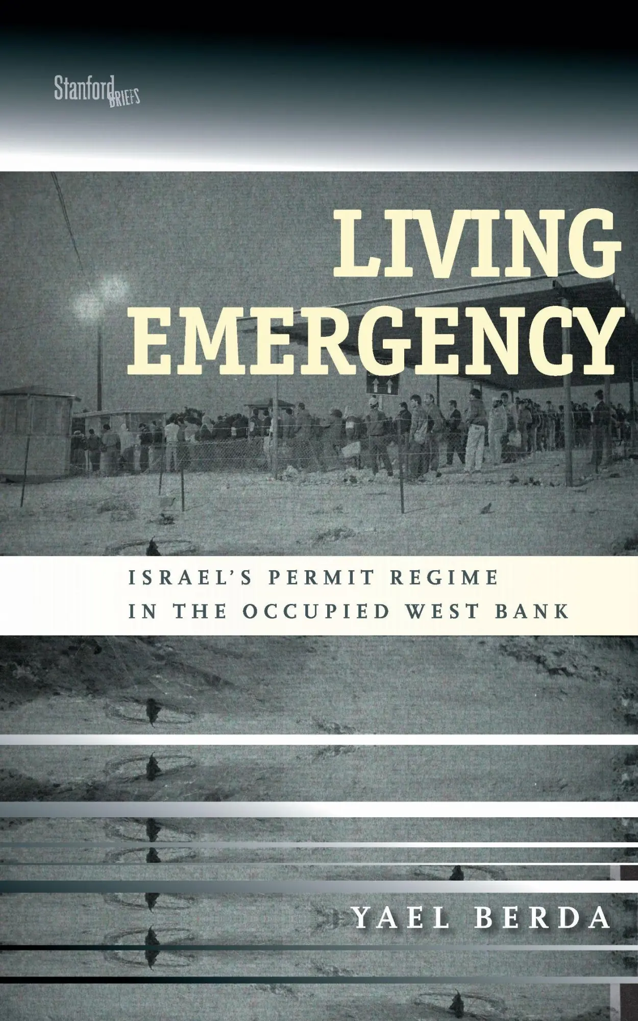 Cover: 9781503602823 | Living Emergency | Israel's Permit Regime in the Occupied West Bank