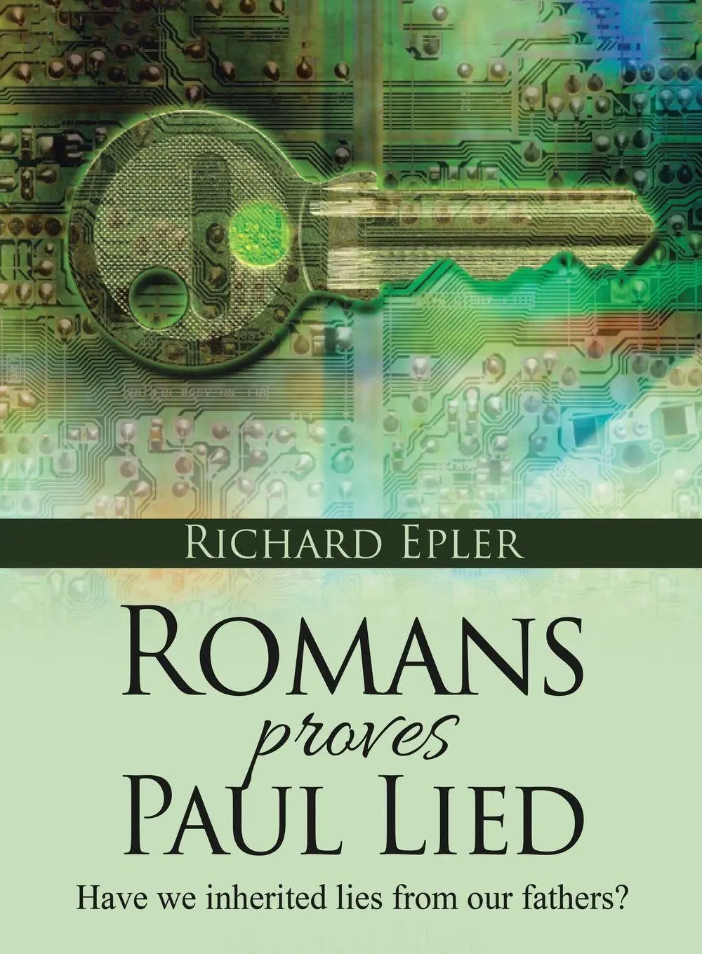 Cover: 9781964362823 | Romans Proves Paul Lied - Have we inherited lies from our fathers?