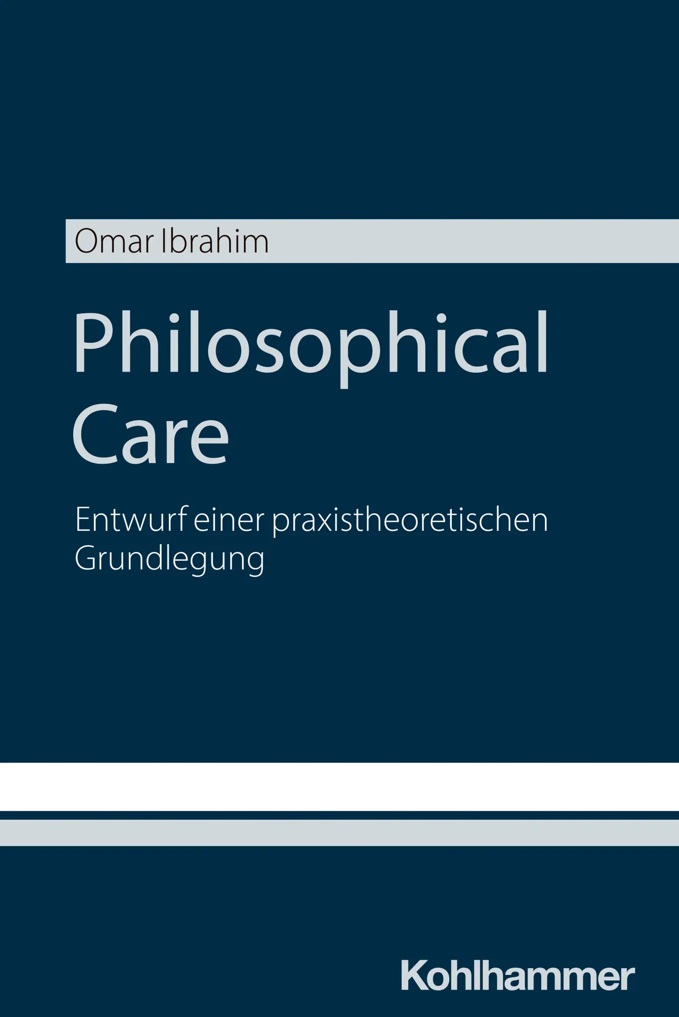 Cover: 9783170462823 | Philosophical Care | Entwurf einer praxistheoretischen Grundlegung