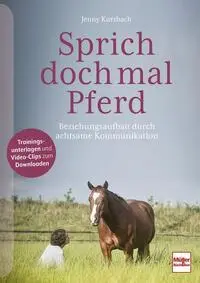 Cover: 9783275022823 | Sprich doch mal Pferd | Beziehungsaufbau durch achtsame Kommunikation