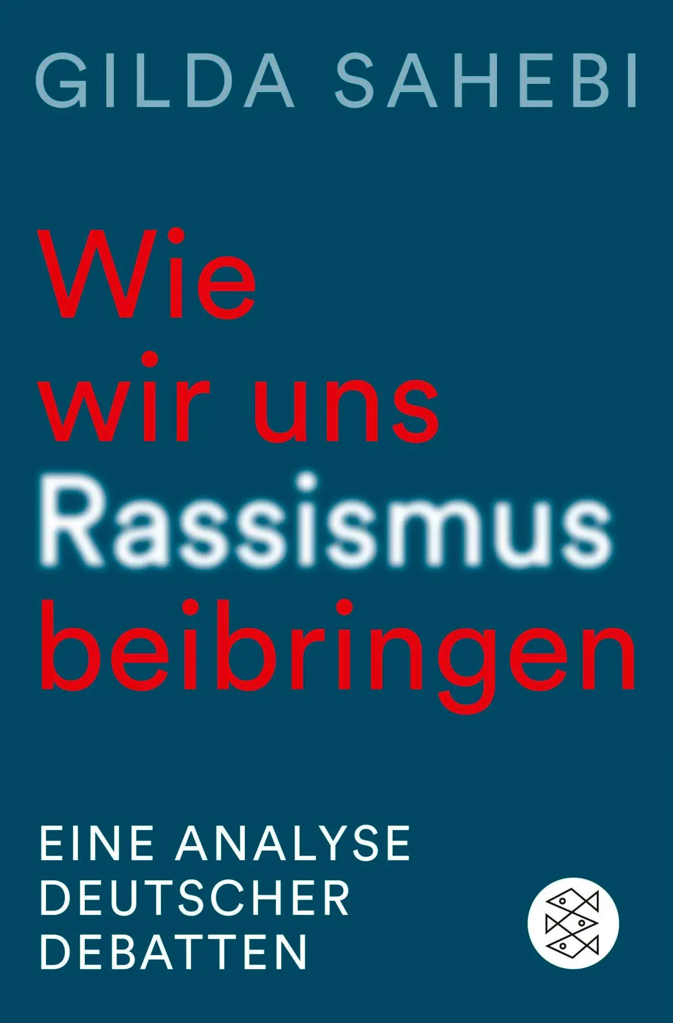 Cover: 9783596712823 | Wie wir uns Rassismus beibringen | Eine Analyse deutscher Debatten