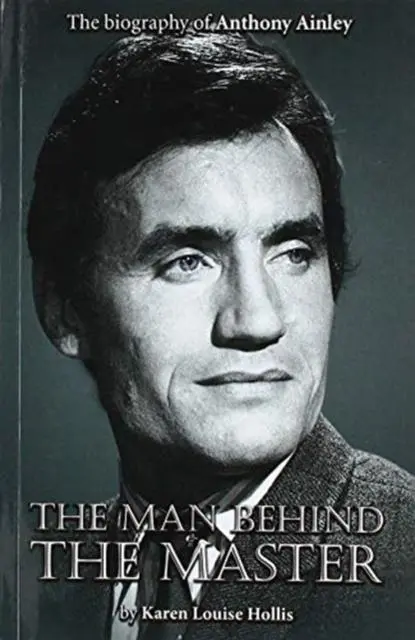 Cover: 9781781962923 | Anthony Ainley - The Man Behind the Master | Karen Louise Hollis
