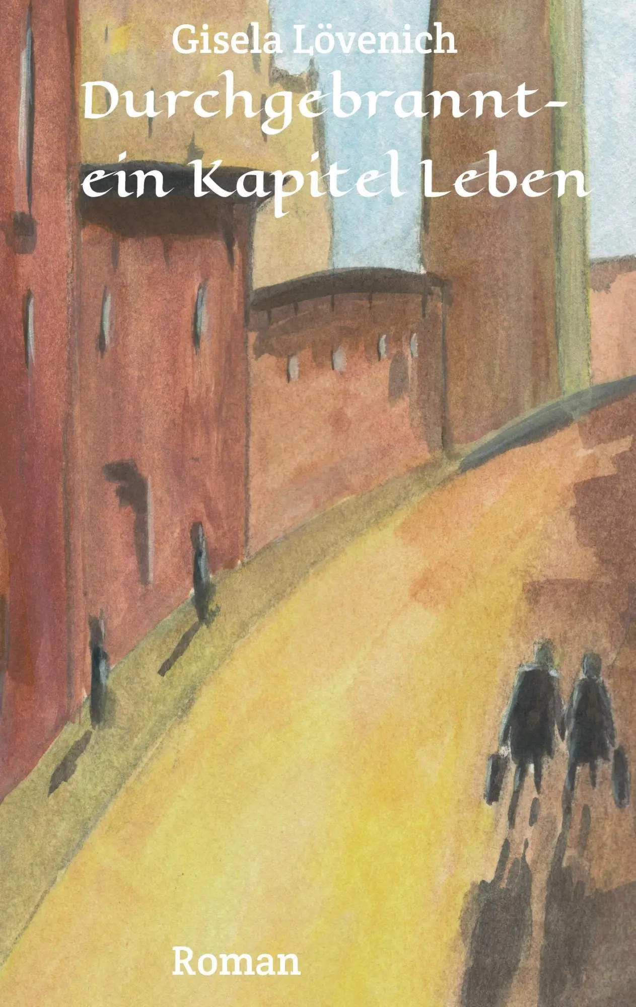 Durchgebrannt-ein Kapitel Leben - Gisela Lövenich Kartoniert (TB)